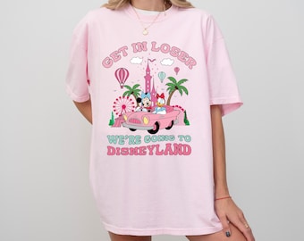 Comfort Colors Get In Loser We're Going To Disneyland Shirt, Disneyworld T-Shirt, Disney Family Vacation Shirt, Mickey And Friends Shirt