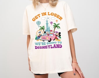 Comfort Colors Get In Loser We're Going To Disneyland Shirt, Disney Family Vacation Shirt, Disney Trip Shirt, Mickey And Friends Shirt
