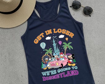 Get In Loser We're Going To Disneyland Racerback, Disney Family Vacation Outfit, Disney Trip Racerback, Mickey And Friends Tee, Disney Gift