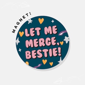 Let Me Merge, Bestie! | Car Magnet Bumper Magnet Car Decal