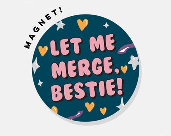 Let Me Merge, Bestie! | Car Magnet Bumper Magnet Car Decal