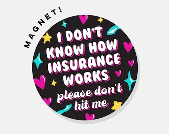 Please Don't Hit Me IDK How Car Insurance Works | Car Magnet Bumper Magnet Car Decal