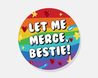 Let Me Merge, Bestie! Rainbow Pride | Car Sticker Bumper Sticker Car Decal Vinyl Sticker