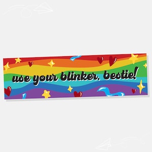 Use Your Blinker, Bestie! Pride Rainbow Bumper Sticker Car Sticker Car Decal