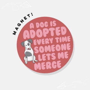 A Dog Is Adopted Every Time Someone Lets Me Merge | Car Magnet Bumper Magnet Car Decal