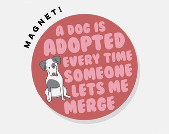 A Dog Is Adopted Every Time Someone Lets Me Merge | Car Magnet Bumper Magnet Car Decal