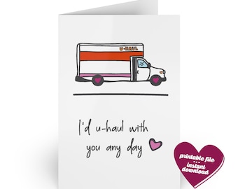 Uhaul I’d U-Haul With You Any Day | Greeting Card Download Printable PDF