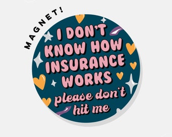 Please Don't Hit Me IDK How Car Insurance Works | Car Magnet Bumper Magnet Car Decal