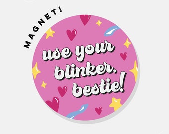 Use Your Blinker, Bestie! Pink | Car Magnet Bumper Magnet Car Decal