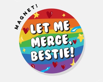 Let Me Merge, Bestie! Rainbow Pride | Car Magnet Bumper Magnet Car Decal