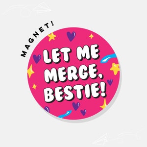 Let Me Merge, Bestie! | Car Magnet Bumper Magnet Car Decal