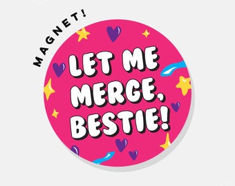 Let Me Merge, Bestie! | Car Magnet Bumper Magnet Car Decal