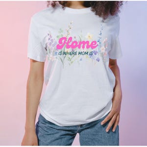 Home is where mom is svg png, Mother&#39;s Day png, Mother&#39;s Day svg, Gifts for Grandma, Flower Shirt for mom, shirts for mom