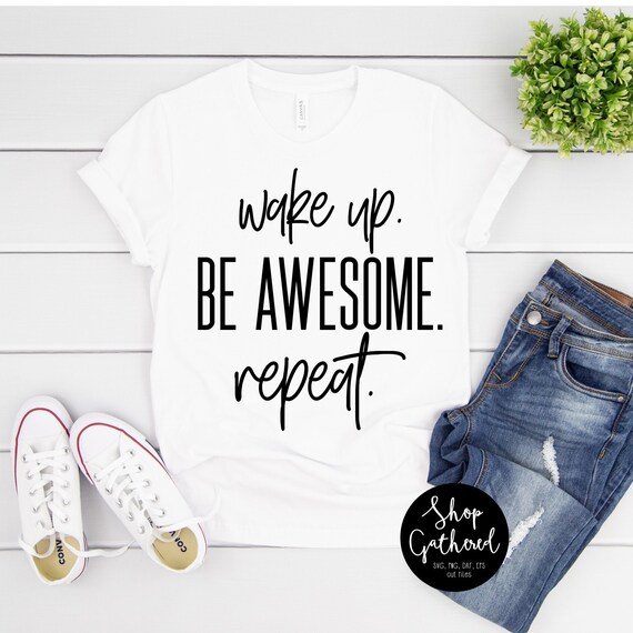 Wake Up Be Awesome Repeat Svg Png Cut File Eps Png Etsy