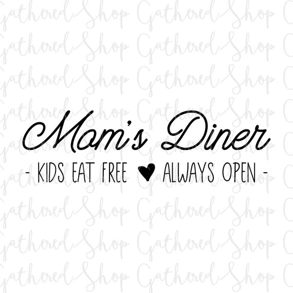Download Mom S Diner Kids Eat Free Always Open Svg Mothers Day Etsy