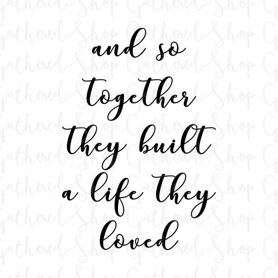 Free Free 195 And So Together They Built A Life They Loved Svg SVG PNG EPS DXF File