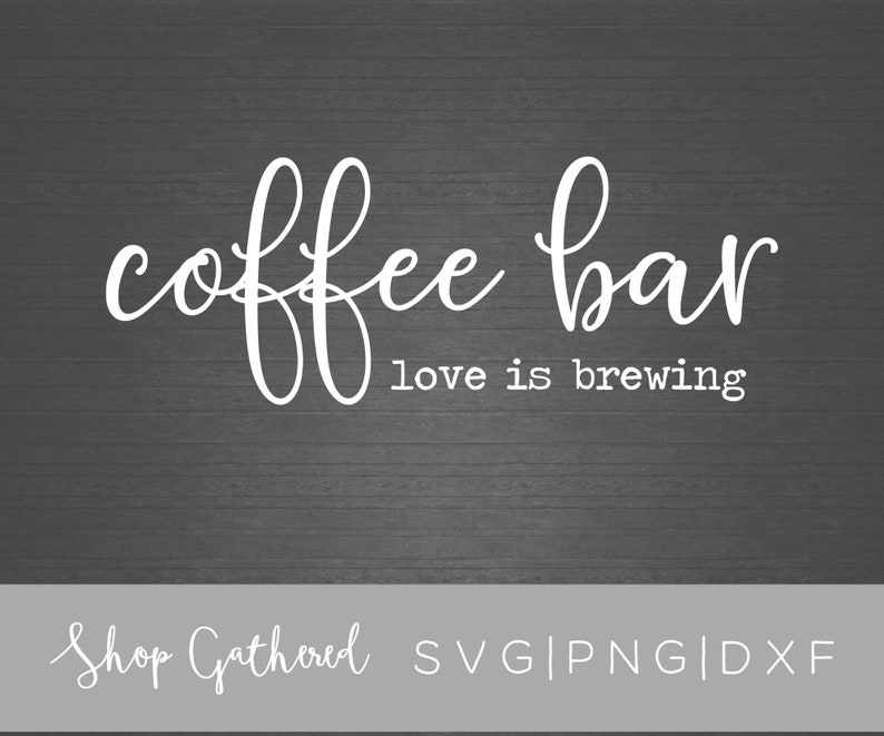 Download Coffee Bar Love is Brewing svg png cut file svg wood | Etsy