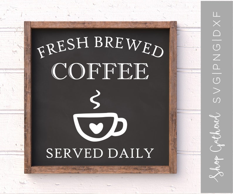 Fresh Brewed Coffee Served Daily Svg Png Cut File Svg | Etsy