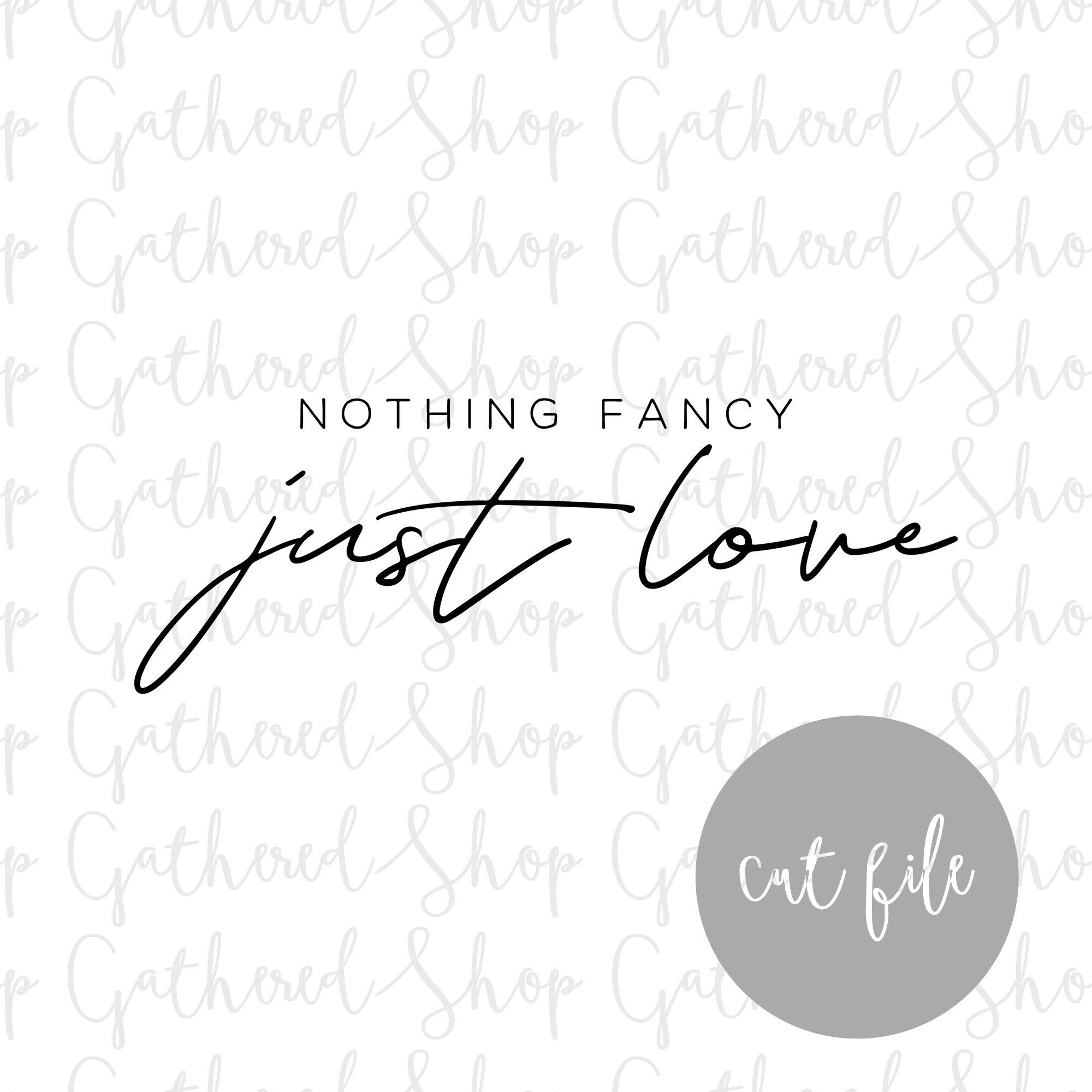 Download Nothing Fancy Just Love Svg Instant Download Svg Png Etsy