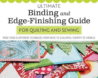 Ultimate Binding and Edge-Finishing Guide for Quilting and Sewing