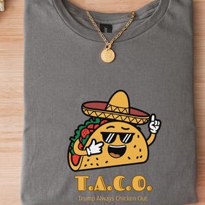 Trump Always Chickens Out TACO Shirt - Funny Angry Taco Trump Tariff Parody, Political Satire Tee Gift for Men, Women, Anti Trump,Taco Trump