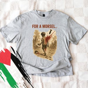 For a Morsel Palestine Shirt , Gaza awareness shirt, Free palestine shirt, Protest graphic tee, Human rights shirt, palestine activist shirt