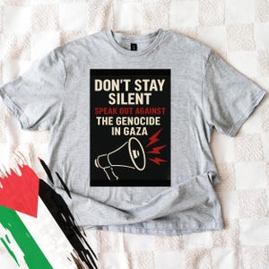 Don’t Stay Silent Gaza Shirt, Speak Out Against Genocide T-shirt, Pro Palestine Protest Tee, Political Awareness Graphic Shirt, Anti Israel