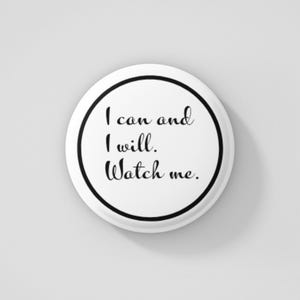 Motivational Quote Button Pin: I Can And I Will - Inspirational Accessory