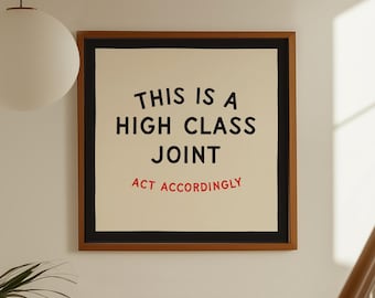 Funny Poster: This is a High Class Joint, Trendy Poster, Dopamine Decor, Airbnb Wall Art, Above Bed Decor, Square Print (Digital Download)