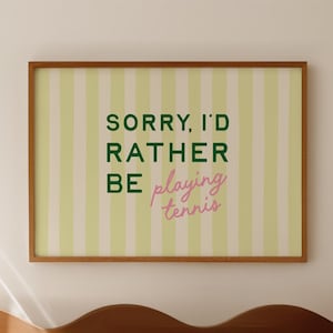 Preppy Tennis Poster: Pink & Green Stripes - &#39;Sorry, I&#39;d Rather Be Playing Tennis&#39; (Digital Download)