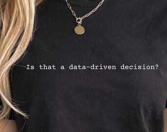 Data-Driven Decision T-Shirt | Minimal Typographic Office Humor |Typewriter Font