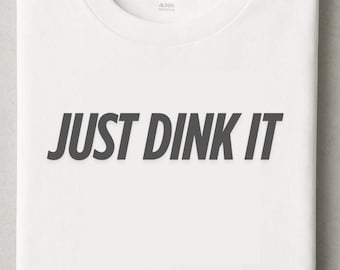 Just Dink It Pickleball Shirt: Funny Unisex Tee