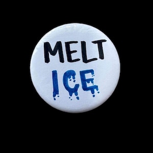 MELT ICE Button – Hand-Written Anti-ICE Protest Pin, Immigration Justice Activist Badge