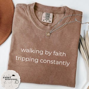 Walking By Faith Tripping Constantly Comfort Colors® T-shirt, Religious Apparel, Faith Shirt, Christian Bible Verse Graphic Tee