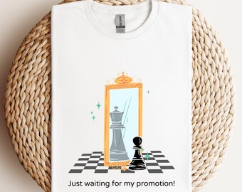 Funny Chess Quote T-Shirt: "Just Waiting for My Promotion"