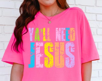 Ya’ll Need Jesus PNG, Christian Funny Quote PNG, Distressed Neon Summer PNG, Trendy Religious Png, Bible Verse Shirt Png