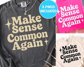 Make Sense Common Again PNG Bundle, Funny Sarcasm PNG, Trendy Retro Humor Design, Adult Humor PNG, Sarcastic Quote Png for Shirts