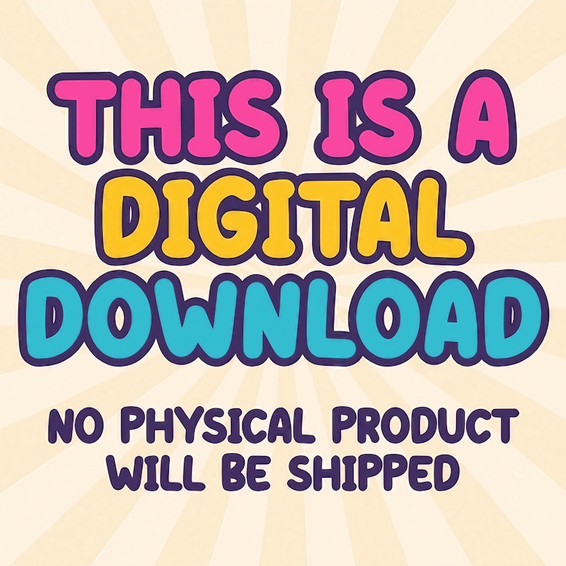 Puede incluir: Un anuncio de descarga digital con el texto "THIS IS A DIGITAL DOWNLOAD" en letras de burbujas rosas, amarillas y azules. Debajo, se indica "NO PHYSICAL PRODUCT WILL BE SHIPPED" en un estilo similar, sobre un fondo crema con l&iacute;neas radiales.