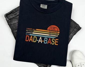 I Keep All My Dad Jokes In A Dad-A-Base t-shirt, Funny Dad Joke Shirt for Father’s Day Gift, Best Dad shirt, Comfort Colors® Retro Style Tee