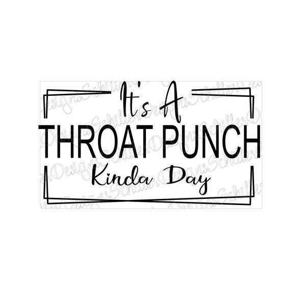 It's a throat punch kinda day SVG, PNG, JPEG