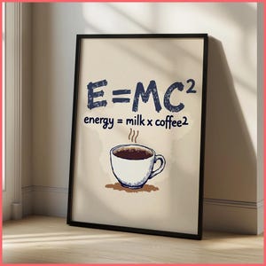 Kaffee mit Milch E = MC2 Wand-Kunstdruck | Gerahmtes Poster / Leinwand | Kunstvolles Kaffee-Wortspiel Kreatives Kunstwerk Geek-Humor Minimalistisches Wissenschaftsposter