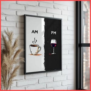 Coffee and Wine AM PM Wall Art Print | Framed Poster / Canvas | Artful Artwork Morning Coffee Evening Wine Minimalist Daily Ritual