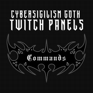 Peut inclure: Graphique noir et blanc pour panneaux Twitch. Le texte "CYBERSIGILISM GOTH TWITCH PANELS" surmonte une bannière noire stylisée avec le mot "Commands" en police gothique blanche.