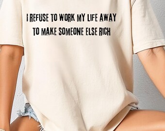 T-shirt motivant couleurs confort : « Je refuse de travailler ma vie loin »