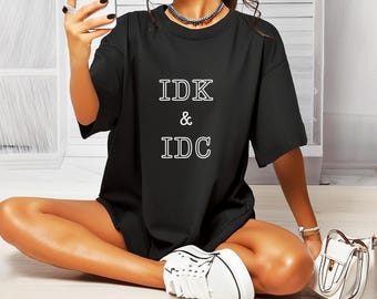 T-shirt Comfort Colors IDK & IDC : T-shirt unisexe du millénaire