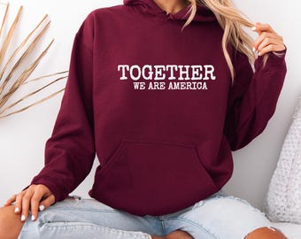 Ensemble, nous sommes l'Amérique à capuche | Pro-démocratie, antiracisme, sweat-shirt patriotique