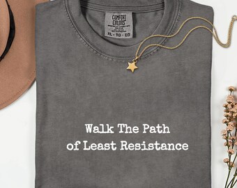 -shirt Chemin de la moindre résistance | Chemise spirituelle motivante pour l'émancipation personnelle