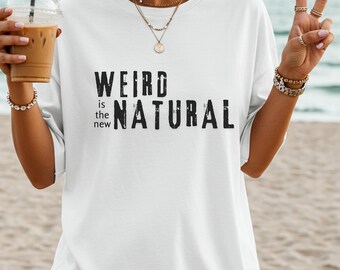 T-shirt graphique « Weird is the New Natural » Comfort Colors
