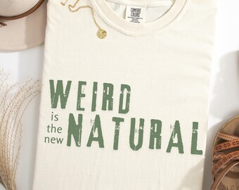 T-shirt unisexe « Weird is the New Natural » Comfort Colors : style vintage tendance