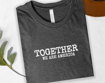 -shirt Ensemble, nous sommes l'Amérique | Chemise Pro Democracy, Anti ICE, Message Unity